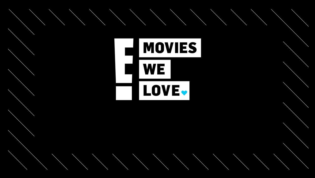 E! Entertainment Watch Full Episodes E! Entertainment Movies We Love